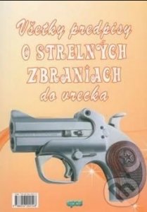Kniha - Všetky predpisy o strených zbraniach 2019